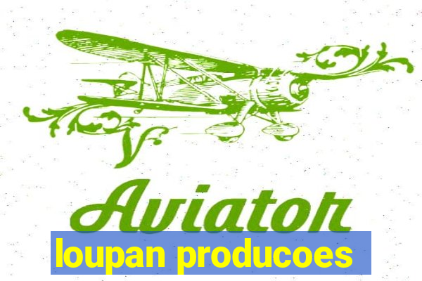 loupan producoes